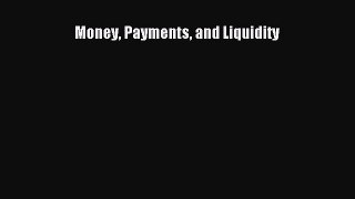 Read Money Payments and Liquidity Ebook Free