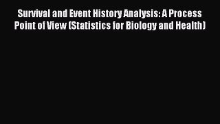 Read Survival and Event History Analysis: A Process Point of View (Statistics for Biology and