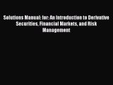 Read Solutions Manual: for: An Introduction to Derivative Securities Financial Markets and