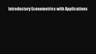 Read Introductory Econometrics with Applications Ebook Free