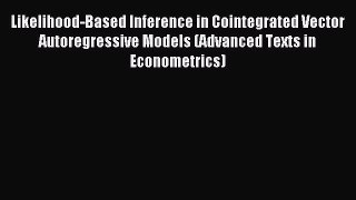 Read Likelihood-Based Inference in Cointegrated Vector Autoregressive Models (Advanced Texts