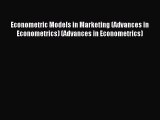 Read Econometric Models in Marketing (Advances in Econometrics) (Advances in Econometrics)
