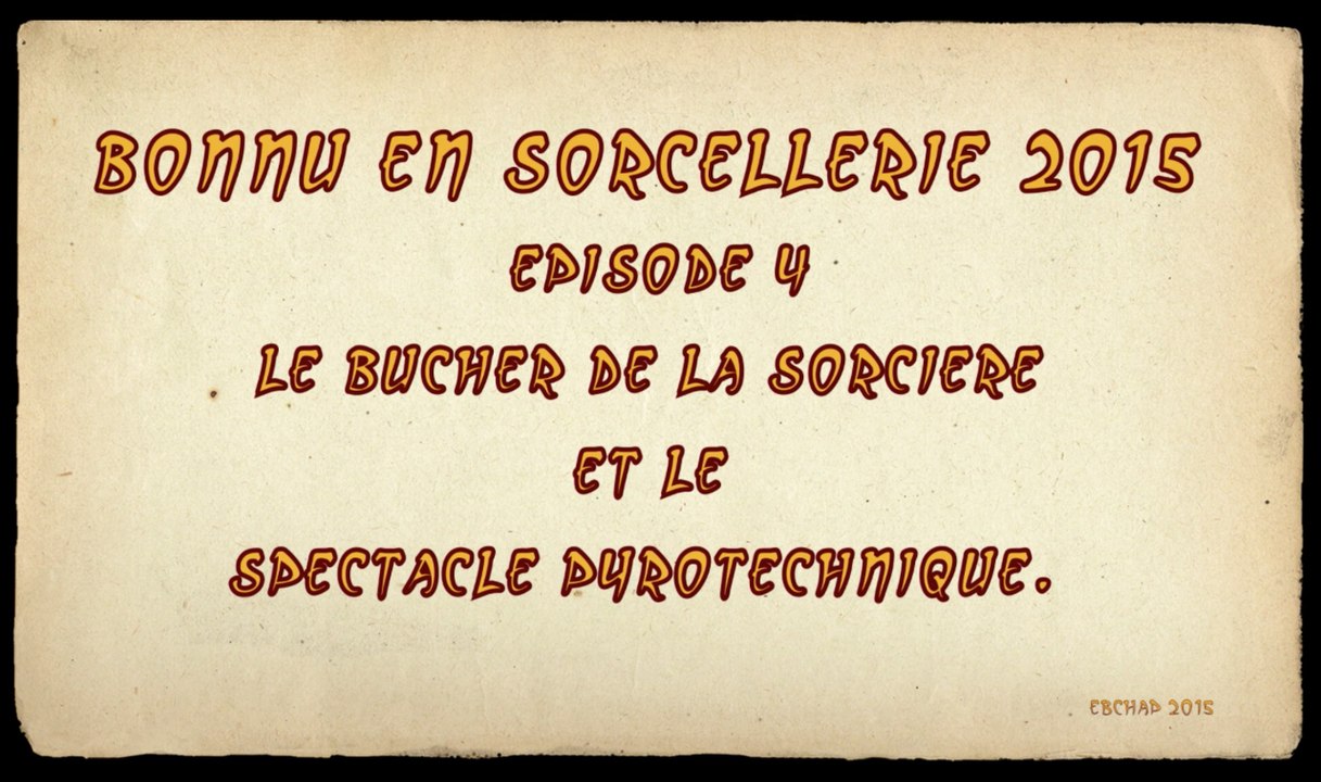 Bonnu en sorcellerie 2015 épisode 4 / Spectacle pyrotechnique