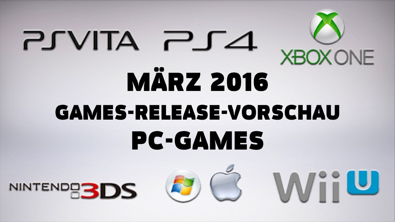 Games-release-vorschau - märz 2016 - pc // powered by chillmo.com