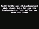 Read The 2011 World Forecasts of Mattress Supports and Articles of Bedding Such As Mattresses