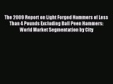 Download The 2009 Report on Light Forged Hammers of Less Than 4 Pounds Excluding Ball Peen