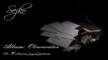 04. Sejko - W obawie przed jutrem [Prod. Breathtaking Beats] ALBUM: Obserwator