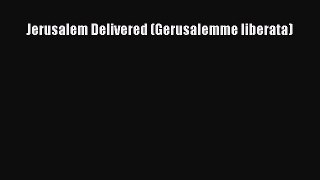 Read Jerusalem Delivered (Gerusalemme liberata) PDF Online