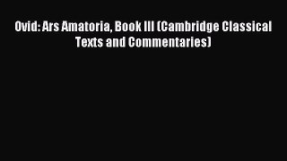 Download Ovid: Ars Amatoria Book III (Cambridge Classical Texts and Commentaries) Ebook Free