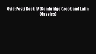 Read Ovid: Fasti Book IV (Cambridge Greek and Latin Classics) PDF Free