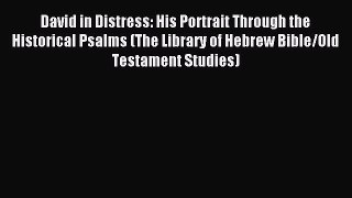 Read David in Distress: His Portrait Through the Historical Psalms (The Library of Hebrew Bible/Old
