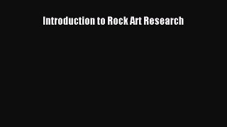 Read Introduction to Rock Art Research Ebook Free