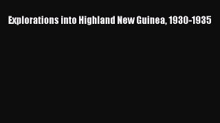 Read Explorations into Highland New Guinea 1930-1935 Ebook Free
