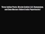 Read Three Indian Poets: Nissim Ezekiel A.K. Ramanujan and Dom Moraes (Oxford India Paperbacks)