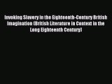 Read Invoking Slavery in the Eighteenth-Century British Imagination (British Literature in
