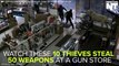 10 Thieves Steal 50 Weapons From A Gun Store