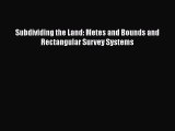 Download Subdividing the Land: Metes and Bounds and Rectangular Survey Systems  Read Online