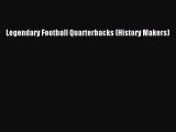 Read Legendary Football Quarterbacks (History Makers) Ebook Free