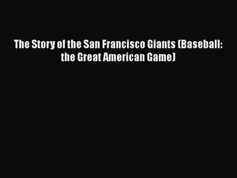 Read The Story of the San Francisco Giants (Baseball: the Great American Game) Ebook Online