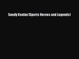 Download Sandy Koufax (Sports Heroes and Legends) Ebook Online