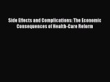Read Side Effects and Complications: The Economic Consequences of Health-Care Reform Ebook