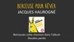 Jacques Haurogné - Berceuse pour rêver - chanson pour enfants