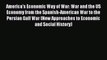 Read America's Economic Way of War: War and the US Economy from the Spanish-American War to