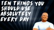 Ten Things you should Absolutely Use Every Day