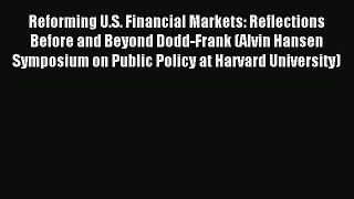 Read Reforming U.S. Financial Markets: Reflections Before and Beyond Dodd-Frank (Alvin Hansen