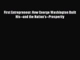 Read First Entrepreneur: How George Washington Built His--and the Nation's--Prosperity Ebook