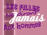 les filles ne diront jamais aux hommes