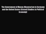 Read The Government of Money: Monetarism in Germany and the United States (Cornell Studies