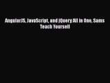 Read AngularJS JavaScript and jQuery All in One Sams Teach Yourself Ebook Free