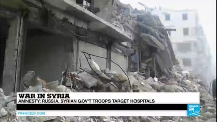 Syria: Amnesty blames Russia and Assad's troops for directly targeting hospitals