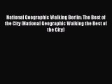 [Download PDF] National Geographic Walking Berlin: The Best of the City (National Geographic