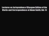 Read Lectures on Jurisprudence (Glasgow Edition of the Works and Correspondence of Adam Smith