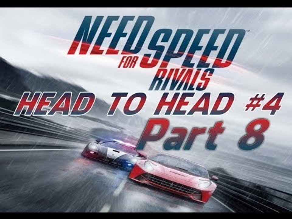Need for Speed Rivals-Head to Head #4 Pc Gameplay Part 8 (NFS:Rivals)