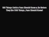 [PDF] 100 Things Celtics Fans Should Know & Do Before They Die (100 Things...Fans Should Know)