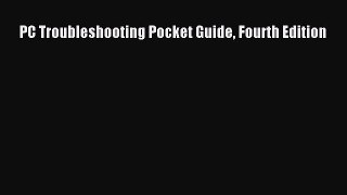 PDF PC Troubleshooting Pocket Guide Fourth Edition  EBook