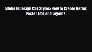 Download Adobe InDesign CS4 Styles: How to Create Better Faster Text and Layouts  EBook