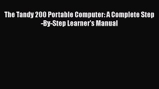 Download The Tandy 200 Portable Computer: A Complete Step-By-Step Learner's Manual Free Books