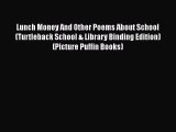 Download Lunch Money And Other Poems About School (Turtleback School & Library Binding Edition)