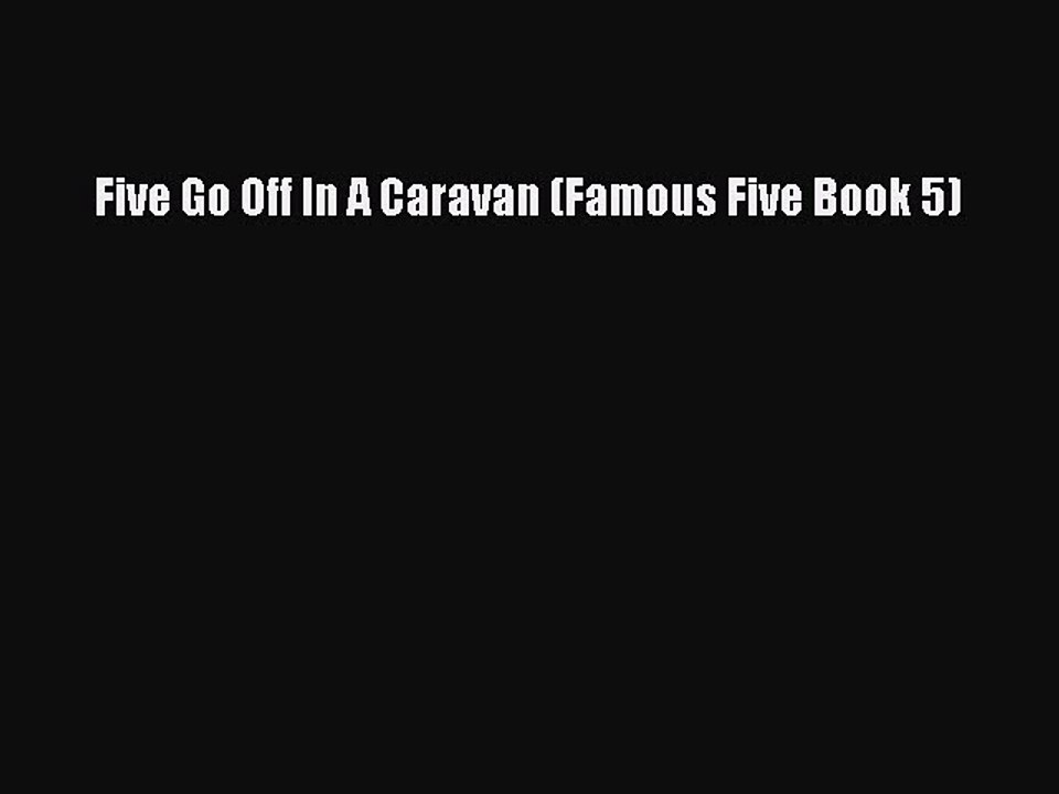 PDF Five Go Off In A Caravan (Famous Five Book 5) Read Online