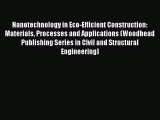 Download Nanotechnology in Eco-Efficient Construction: Materials Processes and Applications