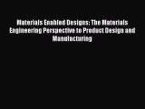 Read Materials Enabled Designs: The Materials Engineering Perspective to Product Design and