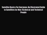 Read Satellite Basics For Everyone: An Illustrated Guide to Satellites for Non-Technical and