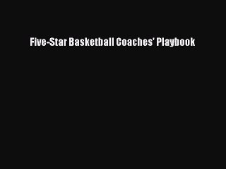 [PDF] Five-Star Basketball Coaches' Playbook [Read] Online