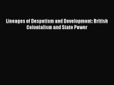 Read Lineages of Despotism and Development: British Colonialism and State Power Ebook Free