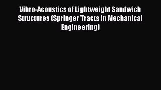 Read Vibro-Acoustics of Lightweight Sandwich Structures (Springer Tracts in Mechanical Engineering)