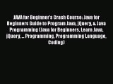 Read JAVA for Beginner's Crash Course: Java for Beginners Guide to Program Java jQuery & Java